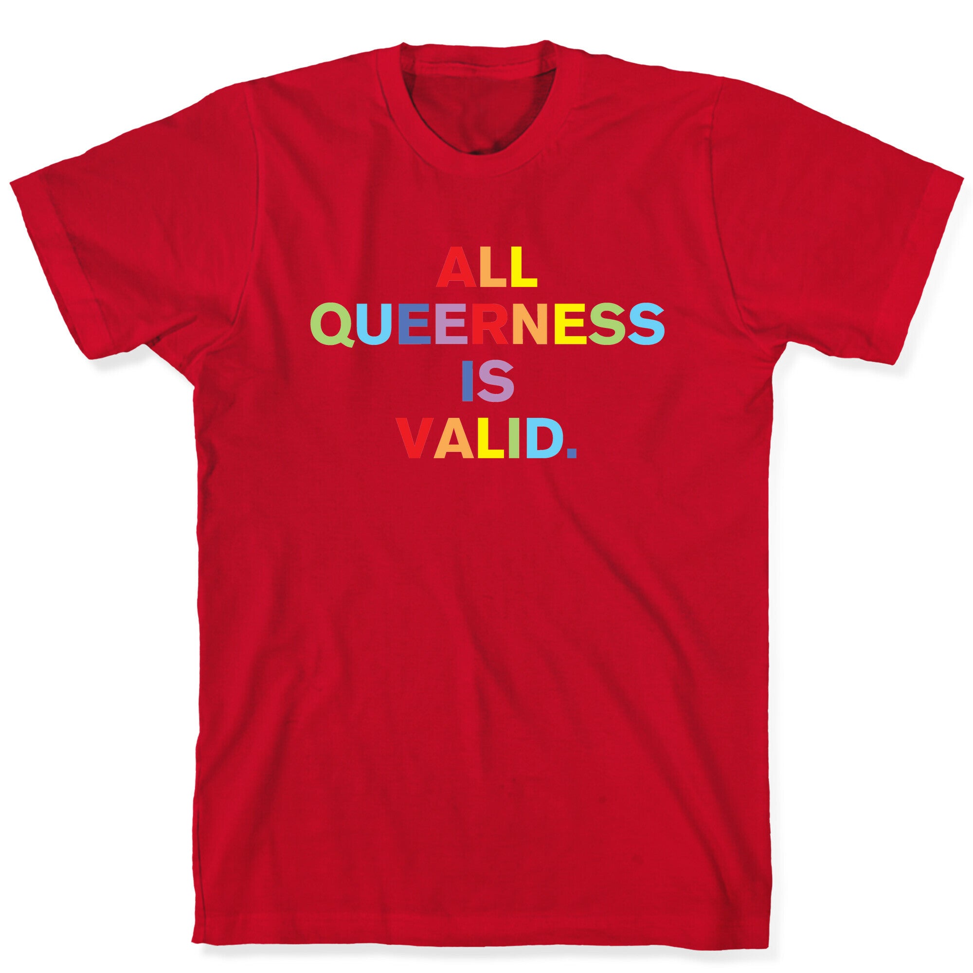 All Queerness is Valid T-Shirt